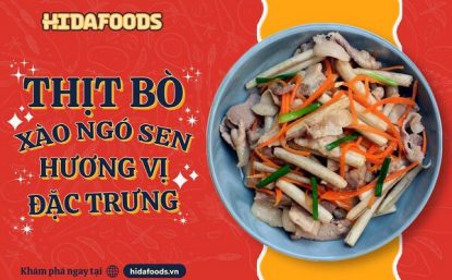 THỊT BÒ XÀO NGÓ SEN - HƯƠNG VỊ ĐẶC TRƯNG